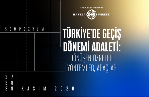 Sempozyum için Tebliğ Çağrısı - Türkiye'de Geçiş Dönemi Adaleti: Dönüşen Özneler, Yöntemler ve Araçlar