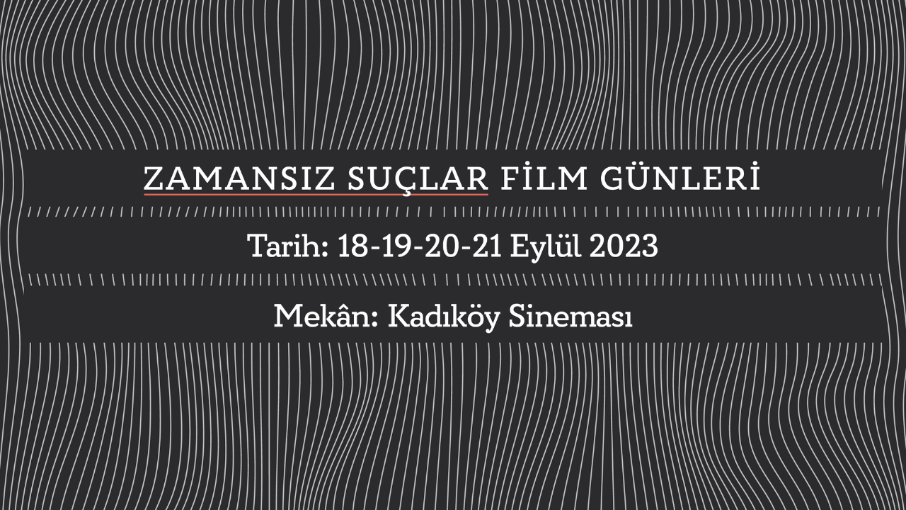Zamansız Suçlar Film Günleri'nin 18-21 Eylül tarihleri arasında Kadıköy Sineması'nda gerçekleşeceği yazılı görsel
