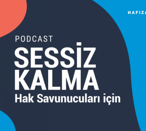 Yeni podcast serisi: Hak savunucularının hikâyeleri
