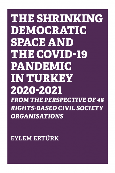 The Shrinking Democratic Space and the COVID-19 Pandemic in Turkey from the Perspective of 48 Rights-Based CSOs