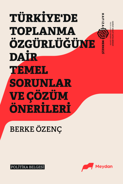 Türkiye'de Toplanma Özgürlüğüne Dair Temel Sorunlar ve Çözüm Önerileri