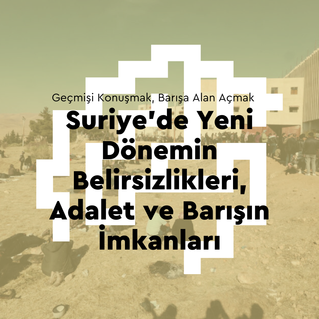 Suriye'de Yeni Dönemin Belirsizlikleri, Adalet ve Barışın İmkanları