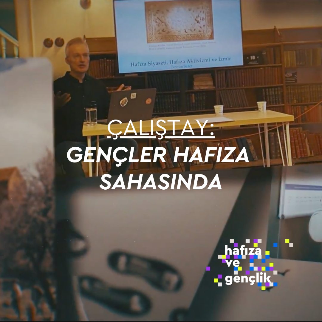 Çalıştay: Gençler Hafıza Sahasında
