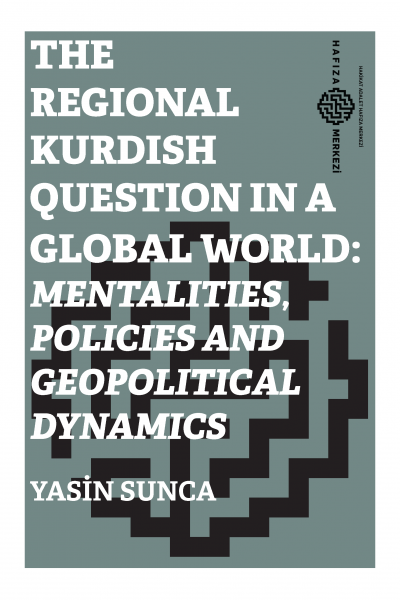 The Regional Kurdish Question in a Global World: Mentalities, Policies and Geopolitical Dynamics